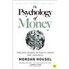 The Psychology of Money: Timeless Lessons on Wealth, Greed, and Happiness