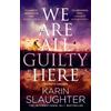 Karin Slaughter We Are All Guilty Here (Copertina rigida)