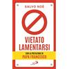 Does not apply Vietato Lamentarsi. Agisci per Cambiare in Meglio La Tua Vita E Quella Degli Alt