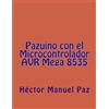 Hector Manuel Paz Pazuino Con El Microcontrolador Avr Mega 8535 (Tascabile)