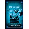 Atom Before the devil breaks you: Libba Bray