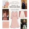 Quarry Books Made to Measure: An Easy Guide to Drafting and Sewing a Custom Wardrobe - 16 Pattern-Free Projects