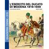 Luca Stefano Cristini L'esercito del Ducato di Modena 1819-1859 (Tascabile)