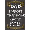 B H Family Gifts dad i wrote this book about you (Tascabile)