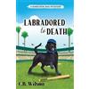 C B Wilson Labradored to Death (Tascabile) Barkview Mysteries