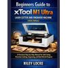 Riley Locke Beginners Guide to xTool M1 Ultra Laser Cutter and Engra (Tascabile)