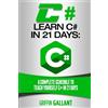 Griffin Gallant C#: Learn C# in 21 Days: A Complete Schedule to Teac (Tascabile)