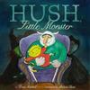 Denis Markell Hush, Little Monster (Copertina rigida)