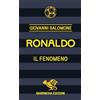 Garrincha Edizioni Ronaldo. Il fenomeno