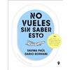 Tenos No vueles sin saber esto: Una piloto y un ingeniero aeronáutico te cuentan todos los secretos del mundo de la aviación