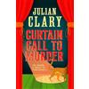 Orion Curtain Call to Murder: The brand-new, laugh-out-loud murder mystery series from national treasure Julian Clary