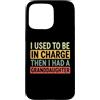 Granddaughter In Charge Tees Custodia per iPhone 15 Pro Max Ho usato per essere in carica nipote nonno umorismo scherzo