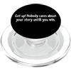 YO! Get Up Nobody Cares Until You Win Motivation Citazione PopSockets PopGrip per MagSafe