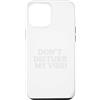 RansaiDesign Don`t Disturb My Vibe! Custodia per iPhone 12 Pro Max Don`t Disturb My Vibe!