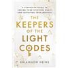Tomtom Verlag The Keepers Of The Light Codes: A Channeled Guide To Ending Your Spiritual Quest And Initiating Your Mastery