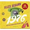 Pattloch Verlag GmbH + Co Alles begann 1976: Eine Reise durch deine wilden Jahre | Jahrgangsbuch zum 50. Geburtstag