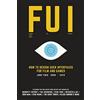 CREATESPACE FUI: How to Design User Interfaces for Film and Games: Featuring tips and advice from artists that worked on: Minority Report, The Avengers, Star ... Wars, The Dark Tower, Black Mirror and more