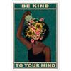 Dcvjiy Poster retrò Be Kind To Your Mind Fashion Black Girl Wall Art Lose Your Mind stampe pittura positività salute mentale citazione arte floreale ragazza decorazione da parete 30,5 x 40,6 cm senza