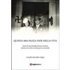 Luglio (Trieste) Questa mia pazza fede nella vita. Storia di una famiglia ebraica triestina dal fascismo alla seconda guerra mondiale