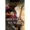 Piemme Maledetta sia Roma. La saga di Giulio Cesare