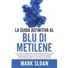 Endalldisease Publishing La guida definitiva al blu di metilene: Una notevole speranza per la depressione, la COVID, l'AIDS e altri virus, l'Alzheimer, l'autismo, il cancro, ... transizione verso la medicina metabolica