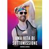tredition Uma vita di Sottomissione: Racconti Erotici Gay Espliciti in Italiano per Adulti: 29