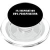 1% Inspiration 99% perspiration 1% Ispirazione 99% sudorazione - motivazionale, grandi lavoratori PopSockets PopGrip per MagSafe