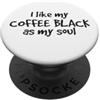 YO! Mi piace il mio caffè nero come la mia anima amante della caffeina divertente PopSockets PopGrip Adesivo