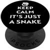 FUNNY SNAKE PRODUCTS Keep Calm It's Just A Snake Owner Handler Whisperer Amante PopSockets PopGrip Adesivo