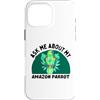 Parrot and Pet Bird Owners Custodia per iPhone 16 Pro Max Ask Me About My Amazon Parrot - Proprietario di uccelli