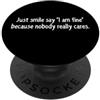 YO! Sarcastic I'm Fine Nobody Cares Funny Citazione Detto PopSockets PopGrip Adesivo