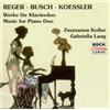 Hans Koessler Reger / Busch / Koessler: Music for Piano Duo Kollar & Lang (CD)