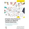 Elsevier Dynamic Relationality Theory of Creative Transformation: Grounding Machinic Ecosystems in Life-Experiences