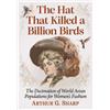 Arthur G. Sharp The Hat That Killed a Billion Birds (Tascabile)