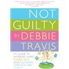 Debbie Travis Not Guilty (Tascabile)