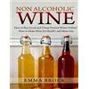 Emma Brock Non Alcoholic Wine: How to Buy Good and Cheap Dessert Win (Tascabile)