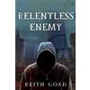 Keith Goad MBA Relentless Enemy (Tascabile) Relentless Enemy
