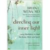 Brian L. Weiss, M.D. Directing Our Inner Light (Tascabile)