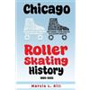 Marcie L Hill Chicago Roller Skating History: 1880-2025: 1880-2005 (Tascabile)