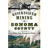 Joe Pelanconi Quicksilver Mining in Sonoma County (Tascabile)