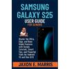 Jaxon E Marris Samsung Galaxy S25 Series User Guide for Seniors (Tascabile)