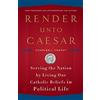 Charles J. Chap Render Unto Caesar: Serving the Nation by Living Our (Tascabile)