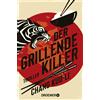 Chang Kuo-Li Al Der grillende Killer: Thriller. Cooler Hard-boiled (Tascabile)