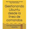 Iñigo Perona Balda Kepa Xabier Bengo Gestionando Ubuntu desde la lín (Tascabile)