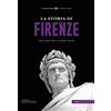 Typimedia Editore La storia di Firenze. Dalla preistoria ai giorni nostri