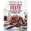 GRIBAUDO I piatti delle feste. Sapori e ricette della tradizione per festeggiare a tavola da Carnevale a Natale