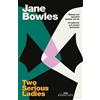 Weidenfeld & Nicolson Two Serious Ladies: With an introduction by Naoise Dolan