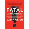 Harper Perennial Fatal Conveniences: The Toxic Products and Harmful Habits That Are Making You Sick―and the Simple Changes That Will Save Your Health