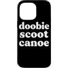 Doobie Scoot Canoe Apparel Custodia per iPhone 14 Pro Max Canoa divertente Doobie Scoot Canoa