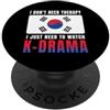 South Korea Proud Korean Flag Asian K-Po Non ho bisogno di terapia, devo solo guardare il dramma coreano K-Drama PopSockets PopGrip Adesivo